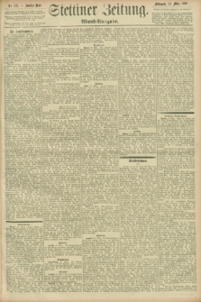 Stettiner Zeitung. 1896, Nr. 132 (18 März) - Abend-Ausgabe