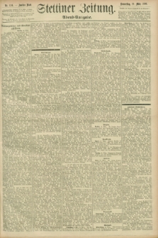 Stettiner Zeitung. 1896, Nr. 134 (19 März) - Abend-Ausgabe
