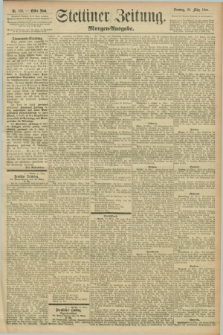 Stettiner Zeitung. 1896, Nr. 139 (22 März) - Morgen-Ausgabe