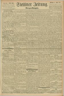 Stettiner Zeitung. 1896, Nr. 143 (25 März) - Morgen-Ausgabe