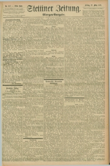 Stettiner Zeitung. 1896, Nr. 147 (27 März) - Morgen-Ausgabe