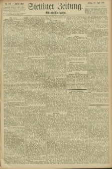 Stettiner Zeitung. 1896, Nr. 168 (10 April) - Abend-Ausgabe