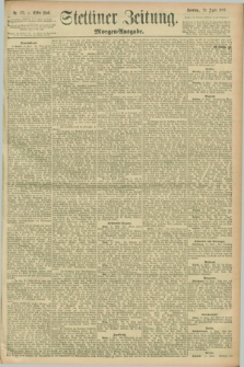 Stettiner Zeitung. 1896, Nr. 171 (12 April) - Morgen-Ausgabe
