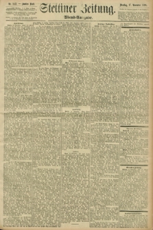 Stettiner Zeitung. 1896, Nr. 542 (17. November) - Abend-Ausgabe