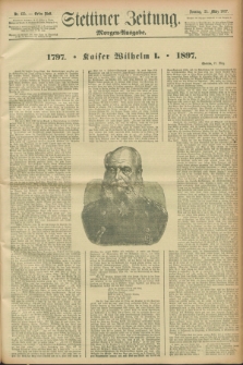 Stettiner Zeitung. 1897, Nr. 135 (21 März) - Morgen-Ausgabe