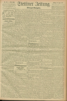 Stettiner Zeitung. 1897, Nr. 199 (30 April) - Morgen-Ausgabe