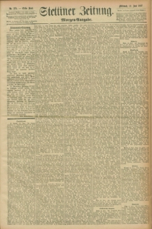 Stettiner Zeitung. 1897, Nr. 275 (16 Juni) - Morgen-Ausgabe