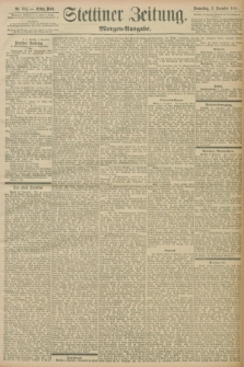 Stettiner Zeitung. 1897, Nr. 563 (2 Dezember) - Morgen-Ausgabe