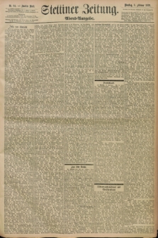 Stettiner Zeitung. 1898, Nr. 64 (8 Februar) - Abend-Ausgabe