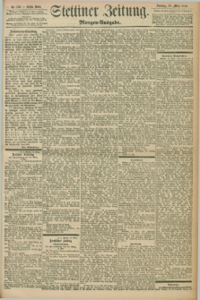 Stettiner Zeitung. 1898, Nr. 133 (20 März) - Morgen-Ausgabe
