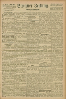 Stettiner Zeitung. 1899, Nr. 131 (18 März) - Morgen-Ausgabe