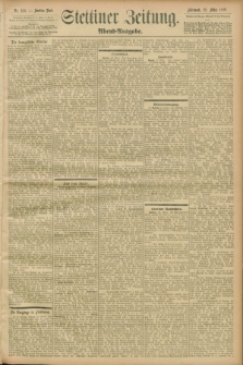 Stettiner Zeitung. 1899, Nr. 138 (22 März) - Abend-Ausgabe