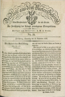 Der Bote aus dem Riesen-Gebirge : als Fortsetzung der Königl. privilegirten Gebirgsblätter : eine Wochenschrift für alle Stände. Jg.18, No. 38 (16 September 1830) + dod.