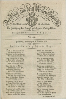 Der Bote aus dem Riesen-Gebirge : als Fortsetzung der Königl. privilegirten Gebirgsblätter : eine Wochenschrift für alle Stände. Jg.18, No. 45 (4 November 1830) + dod.