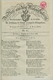 Der Bote aus dem Riesen-Gebirge : als Fortsetzung der Königl. privilegirten Gebirgsblätter : eine Wochenschrift für alle Stände. Jg.20, No. 40 (4 October 1832) + dod.