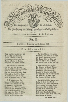 Der Bote aus dem Riesen-Gebirge : als Fortsetzung der Königl. privilegirten Gebirgsblätter : eine Wochenschrift für alle Stände. Jg.21, No. 3 (17 Januar 1833) + dod.