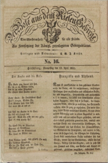 Der Bote aus dem Riesen-Gebirge : als Fortsetzung der Königl. privilegirten Gebirgsblätter : eine Wochenschrift für alle Stände. Jg.21, No. 16 (18 April 1833) + dod.