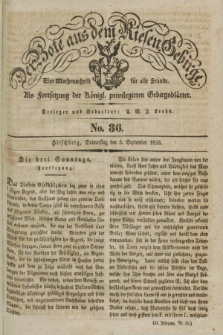 Der Bote aus dem Riesen-Gebirge : als Fortsetzung der Königl. privilegirten Gebirgsblätter : eine Wochenschrift für alle Stände. Jg.21, No. 36 (5 September 1833) + dod.