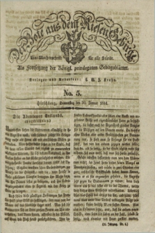 Der Bote aus dem Riesen-Gebirge : als Fortsetzung der Königl. privilegirten Gebirgsblätter : eine Wochenschrift für alle Stände. Jg.22, No. 5 (30 Januar 1834) + dod.