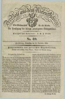 Der Bote aus dem Riesen-Gebirge : als Fortsetzung der Königl. privilegirten Gebirgsblätter : eine Wochenschrift für alle Stände. Jg.23, No. 39 (24 September 1835) + dod.