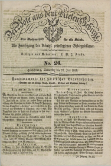 Der Bote aus dem Riesen-Gebirge : als Fortsetzung der Königl. privilegirten Gebirgsblätter : eine Wochenschrift für alle Stände. Jg.26, No. 26 (28 Juni 1838) + dod.
