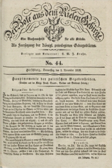 Der Bote aus dem Riesen-Gebirge : als Fortsetzung der Königl. privilegirten Gebirgsblätter : eine Wochenschrift für alle Stände. Jg.26, No. 44 (1 November 1838) + dod.