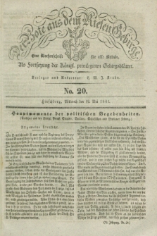 Der Bote aus dem Riesen-Gebirge : als Fortsetzung der Königl. privilegirten Gebirgsblätter : eine Wochenschrift für alle Stände. Jg.29, No. 20 (19 Mai 1841) + dod.