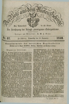 Der Bote aus dem Riesen-Gebirge : als Fortsetzung der Königl. privilegirten Gebirgsblätter : eine Wochenschrift für alle Stände. Jg.34, Nr. 37 (10 September 1846) + dod.