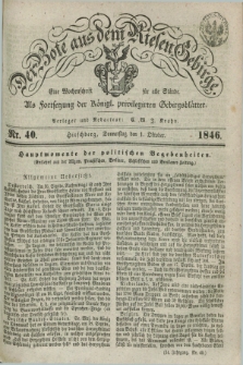 Der Bote aus dem Riesen-Gebirge : als Fortsetzung der Königl. privilegirten Gebirgsblätter : eine Wochenschrift für alle Stände. Jg.34, Nr. 40 (1 Oktober 1846) + dod.