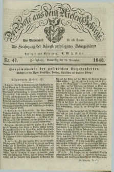 Der Bote aus dem Riesen-Gebirge : als Fortsetzung der Königl. privilegirten Gebirgsblätter : eine Wochenschrift für alle Stände. Jg.34, Nr. 47 (19 November 1846) + dod.