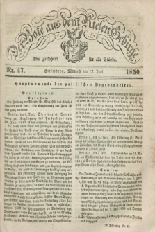 Der Bote aus dem Riesen-Gebirge : eine Zeitschrift für alle Stände. Jg.38, Nr. 47 (12 Juni 1850) + dod.