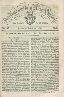 Der Bote aus dem Riesen-Gebirge : eine Zeitschrift für alle Stände. Jg.38, Nr. 57 (17 Juli 1850) + dod.