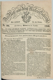 Der Bote aus dem Riesen-Gebirge : eine Zeitschrift für alle Stände. Jg.41, Nr. 101 (21 Dezember 1853) + dod.