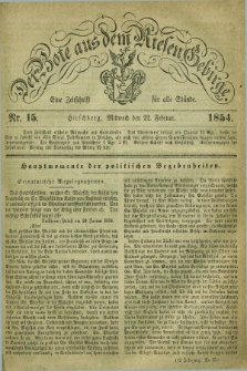Der Bote aus dem Riesen-Gebirge : eine Zeitschrift für alle Stände. Jg.42, Nr. 15 (22 Februar 1854) + dod.