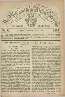 Der Bote aus dem Riesen-Gebirge : eine Zeitschrift für alle Stände. Jg.44, Nr. 85 (22 Oktober 1856) + dod.