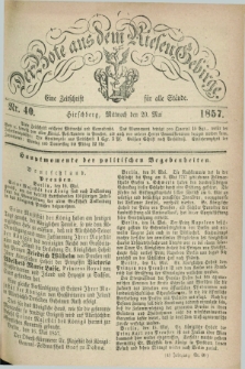 Der Bote aus dem Riesen-Gebirge : eine Zeitschrift für alle Stände. Jg.45, Nr. 40 (20 Mai 1857) + dod.