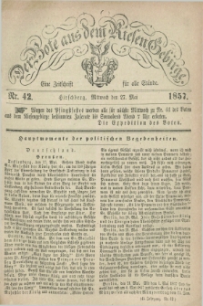 Der Bote aus dem Riesen-Gebirge : eine Zeitschrift für alle Stände. Jg.45, Nr. 42 (27 Mai 1857) + dod.