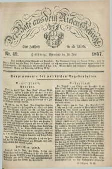 Der Bote aus dem Riesen-Gebirge : eine Zeitschrift für alle Stände. Jg.45, Nr. 49 (20 Juni 1857) + dod.