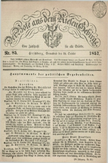 Der Bote aus dem Riesen-Gebirge : eine Zeitschrift für alle Stände. Jg.45, Nr. 85 (24 October 1857) + dod.