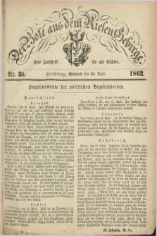 Der Bote aus dem Riesen-Gebirge : eine Zeitschrift für alle Stände. Jg.50, Nr. 35 (30 April 1862) + dod.