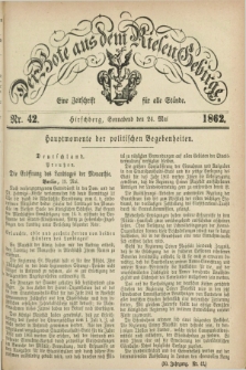 Der Bote aus dem Riesen-Gebirge : eine Zeitschrift für alle Stände. Jg.50, Nr. 42 (24 Mai 1862) + dod.
