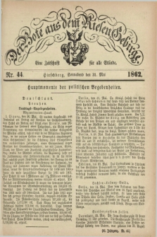 Der Bote aus dem Riesen-Gebirge : eine Zeitschrift für alle Stände. Jg.50, Nr. 44 (31 Mai 1862) + dod.