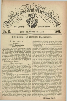 Der Bote aus dem Riesen-Gebirge : eine Zeitschrift für alle Stände. Jg.50, Nr. 47 (11 Juni 1862) + dod.