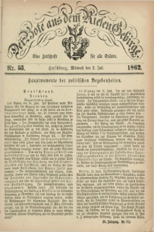 Der Bote aus dem Riesen-Gebirge : eine Zeitschrift für alle Stände. Jg.50, Nr. 53 (2 Juli 1862) + dod.
