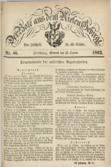 Der Bote aus dem Riesen-Gebirge : eine Zeitschrift für alle Stände. Jg.50, Nr. 85 (22 October 1862) + dod.