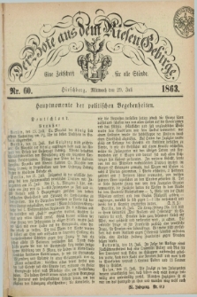 Der Bote aus dem Riesen-Gebirge : eine Zeitschrift für alle Stände. Jg.51, Nr. 60 (29 Juli 1863) + dod.