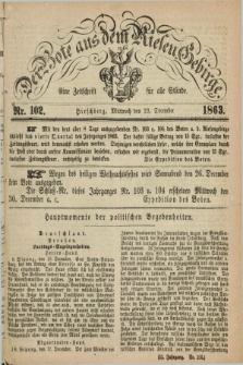 Der Bote aus dem Riesen-Gebirge : eine Zeitschrift für alle Stände. Jg.51, Nr. 102 (23 December 1863) + dod.