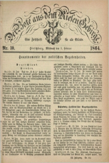 Der Bote aus dem Riesen-Gebirge : eine Zeitschrift für alle Stände. Jg.52, Nr. 10 (3 Februar 1864) + dod.