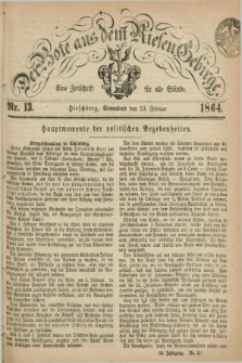 Der Bote aus dem Riesen-Gebirge : eine Zeitschrift für alle Stände. Jg.52, Nr. 13 (13 Februar 1864) + dod.
