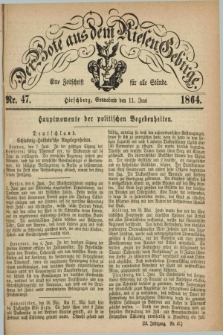 Der Bote aus dem Riesen-Gebirge : eine Zeitschrift für alle Stände. Jg.52, Nr. 47 (11 Juni 1864) + dod.